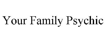 YOUR FAMILY PSYCHIC