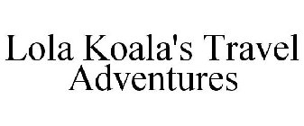 LOLA KOALA'S TRAVEL ADVENTURES
