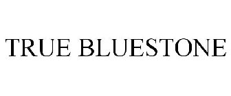 TRUE BLUESTONE