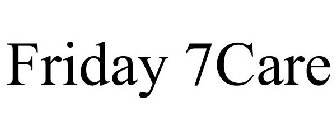 FRIDAY 7CARE