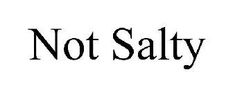 NOT SALTY