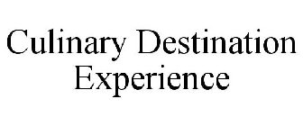 CULINARY DESTINATION EXPERIENCE