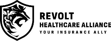 REVOLT HEALTHCARE ALLIANCE YOUR INSURANCE ALLY