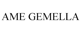 AME GEMELLA