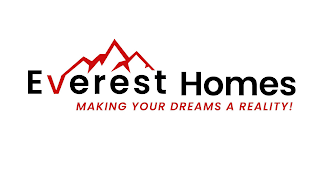 EVEREST HOMES MAKING YOUR DREAMS A REALITY!