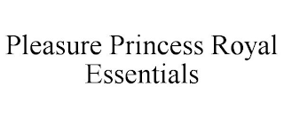 PLEASURE PRINCESS ROYAL ESSENTIALS