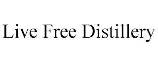 LIVE FREE DISTILLERY
