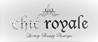 CHIC ROYALE LUXURY BEAUTY BOUTIQUE