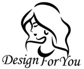 DESIGN FOR YOU