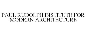 PAUL RUDOLPH INSTITUTE FOR MODERN ARCHITECTURE