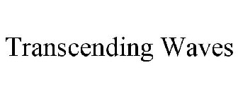 TRANSCENDING WAVES