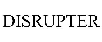 DISRUPTER