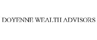 DOYENNE WEALTH ADVISORS