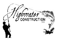 HIGHWATER CONSTRUCTION LLC