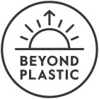 BEYOND PLASTIC