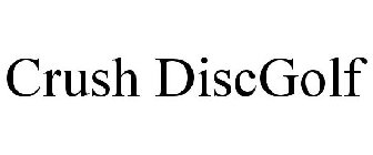 CRUSH DISCGOLF