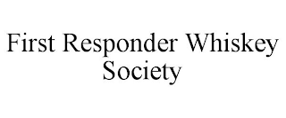 FIRST RESPONDER WHISKEY SOCIETY