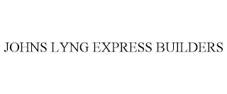 JOHNS LYNG EXPRESS BUILDERS