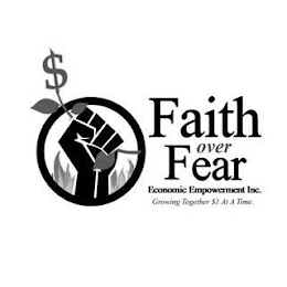 FAITH OVER FEAR ECONOMIC EMPOWERMENT INC. GROWING TOGETHER $1 AT A TIME.