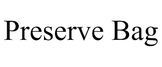 PRESERVE BAG