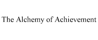 THE ALCHEMY OF ACHIEVEMENT