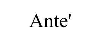 ANTE'
