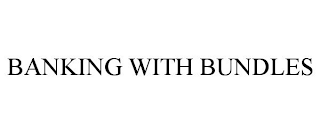 BANKING WITH BUNDLES
