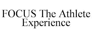 FOCUS THE ATHLETE EXPERIENCE