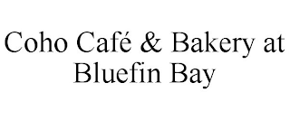 COHO CAFÉ & BAKERY AT BLUEFIN BAY