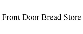 FRONT DOOR BREAD STORE