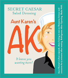 SECRET CAESAR SALAD DRESSING AUNT KAREN'S AK IT LEAVES YOU WANTING MORE! AUNT KAREN'S IS BEST ENJOYED, WHEN LETTING IT REST ON ROMAINE LETTUCE AND CROUTONS FOR FIVE MINUTES AFTER TOSSING. REFRIGERATE 