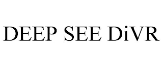 DEEP SEE DIVR