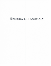 ?MECHA THE ANOMALY