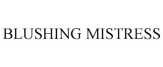 BLUSHING MISTRESS