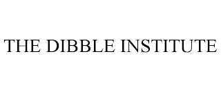 THE DIBBLE INSTITUTE