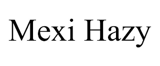 MEXI HAZY