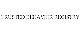 TRUSTED BEHAVIOR REGISTRY