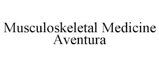 MUSCULOSKELETAL MEDICINE AVENTURA