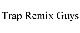 TRAP REMIX GUYS