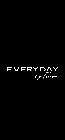 EVERYDAY BY TIERRE
