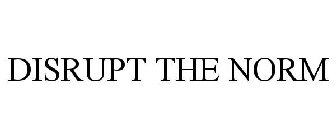 DISRUPT THE NORM