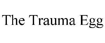 THE TRAUMA EGG