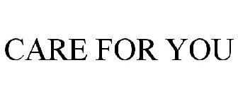 CARE FOR YOU