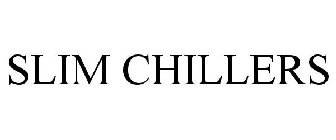 SLIM CHILLERS