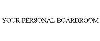 YOUR PERSONAL BOARDROOM