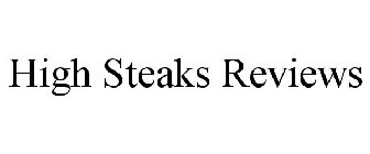 HIGH STEAKS REVIEWS