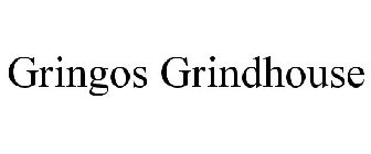 GRINGOS GRINDHOUSE