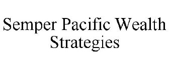 SEMPER PACIFIC WEALTH STRATEGIES