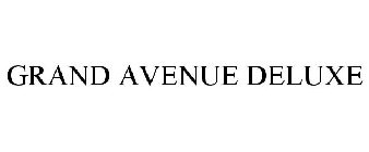 GRAND AVENUE DELUXE