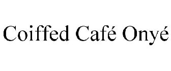 COIFFED CAFÉ ONYÉ